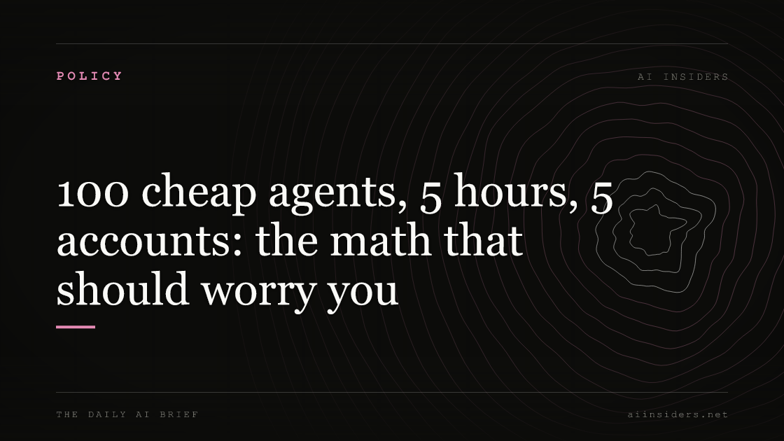 100 cheap agents, 5 hours, 5 accounts: the math that should worry you, featured image for AI Insiders