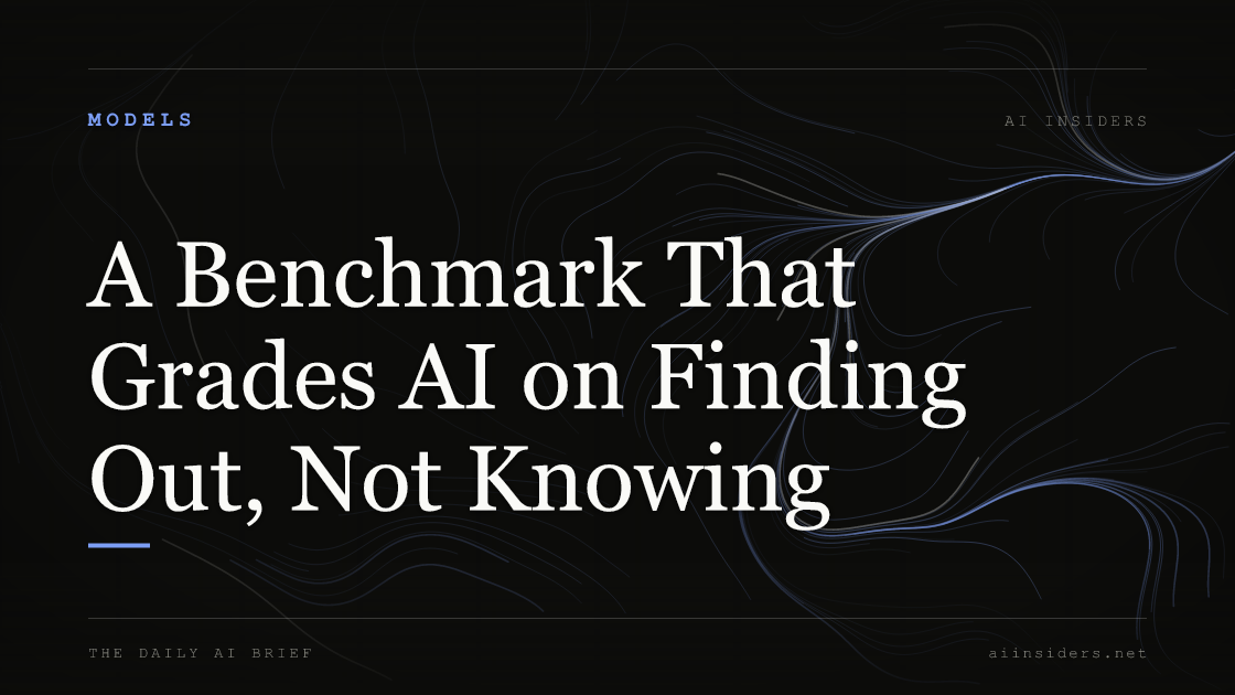 A Benchmark That Grades AI on Finding Out, Not Knowing, featured image for AI Insiders