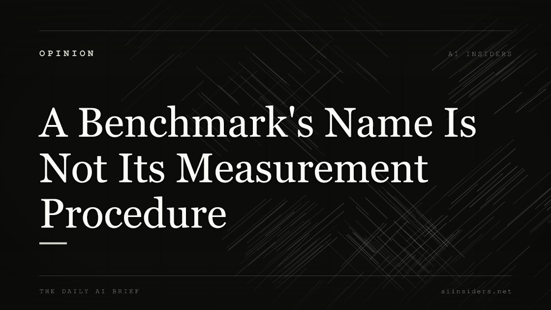 A Benchmark's Name Is Not Its Measurement Procedure, featured image for AI Insiders