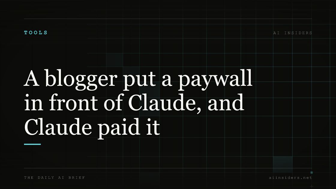 A blogger put a paywall in front of Claude, and Claude paid it, featured image for AI Insiders