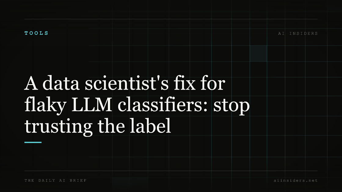 A data scientist's fix for flaky LLM classifiers: stop trusting the label, featured image for AI Insiders