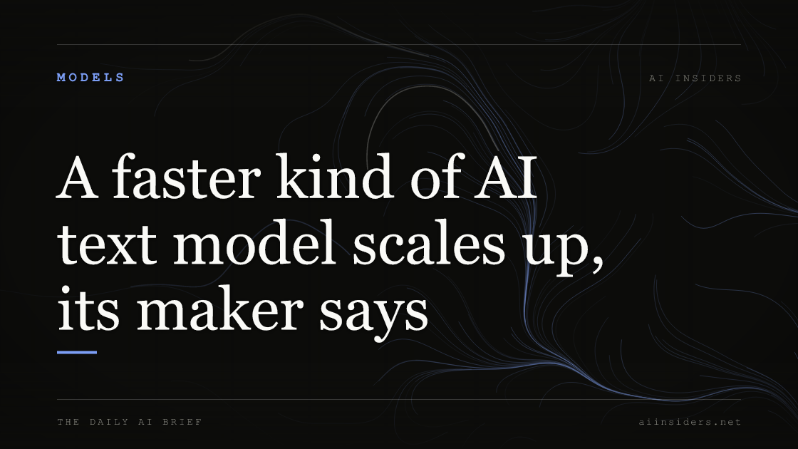 A faster kind of AI text model scales up, its maker says, featured image for AI Insiders