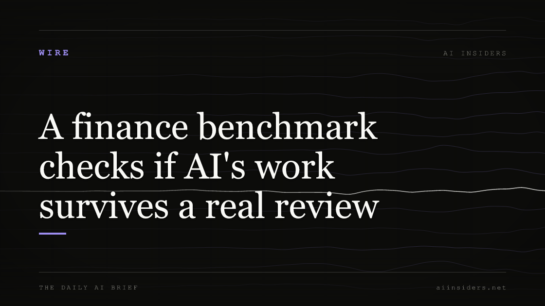 A finance benchmark checks if AI's work survives a real review, featured image for AI Insiders