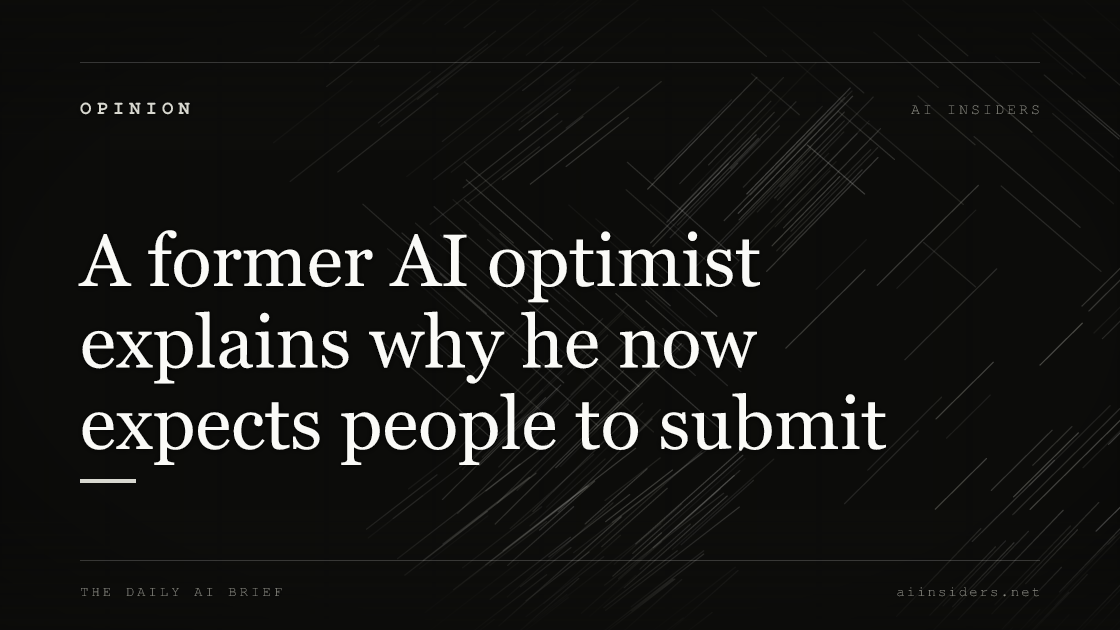 A former AI optimist explains why he now expects people to submit, featured image for AI Insiders
