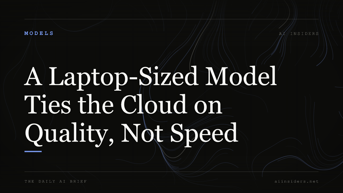 A Laptop-Sized Model Ties the Cloud on Quality, Not Speed, featured image for AI Insiders