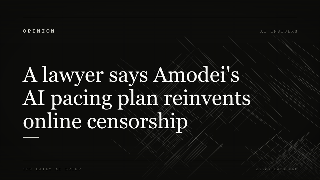 A lawyer says Amodei's AI pacing plan reinvents online censorship, featured image for AI Insiders