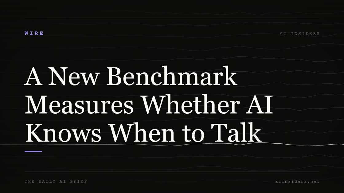A New Benchmark Measures Whether AI Knows When to Talk, featured image for AI Insiders