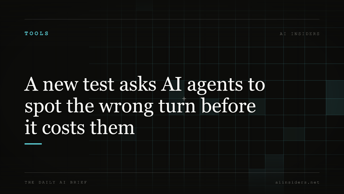 A new test asks AI agents to spot the wrong turn before it costs them, featured image for AI Insiders