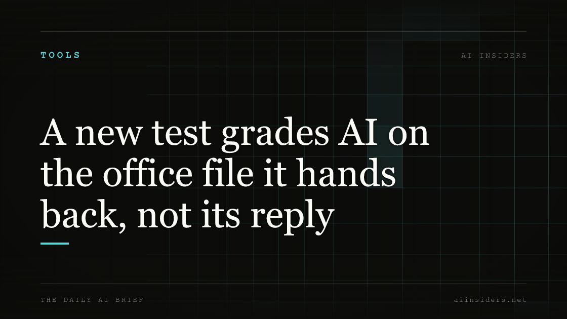 A new test grades AI on the office file it hands back, not its reply, featured image for AI Insiders