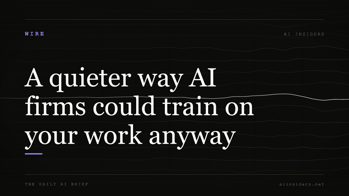 A quieter way AI firms could train on your work anyway, featured image for AI Insiders