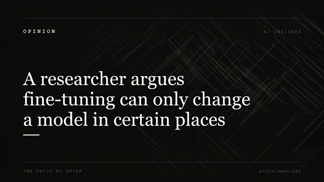 A researcher argues fine-tuning can only change a model in certain places, featured image for AI Insiders