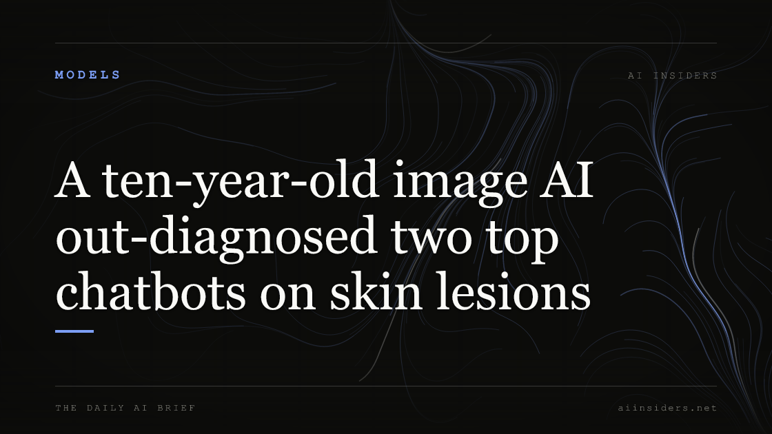 A ten-year-old image AI out-diagnosed two top chatbots on skin lesions, featured image for AI Insiders