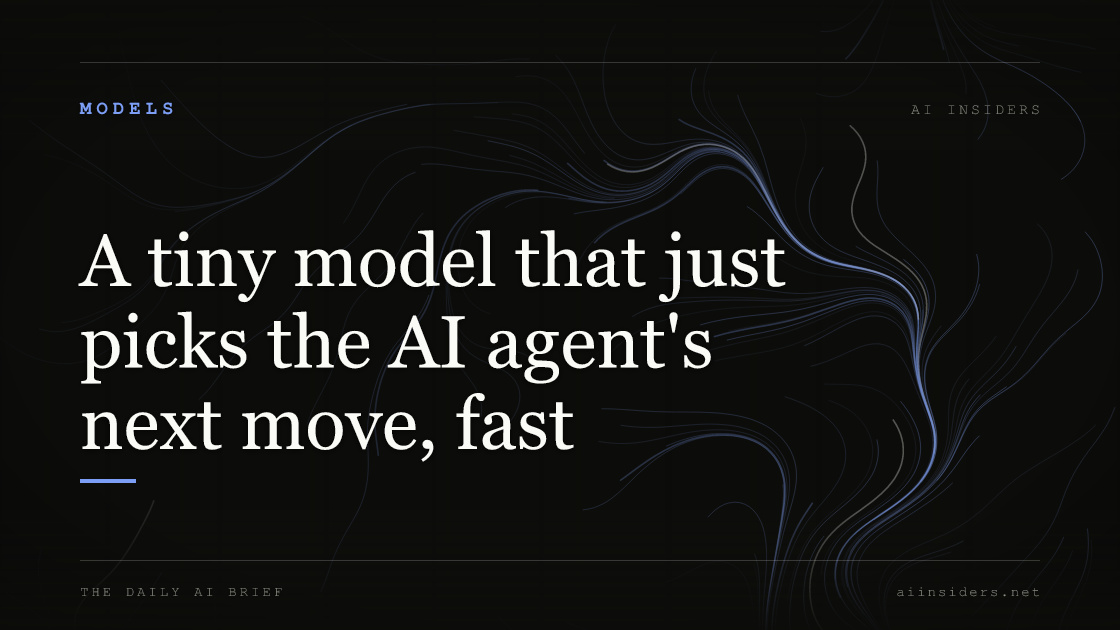 A tiny model that just picks the AI agent's next move, fast, featured image for AI Insiders