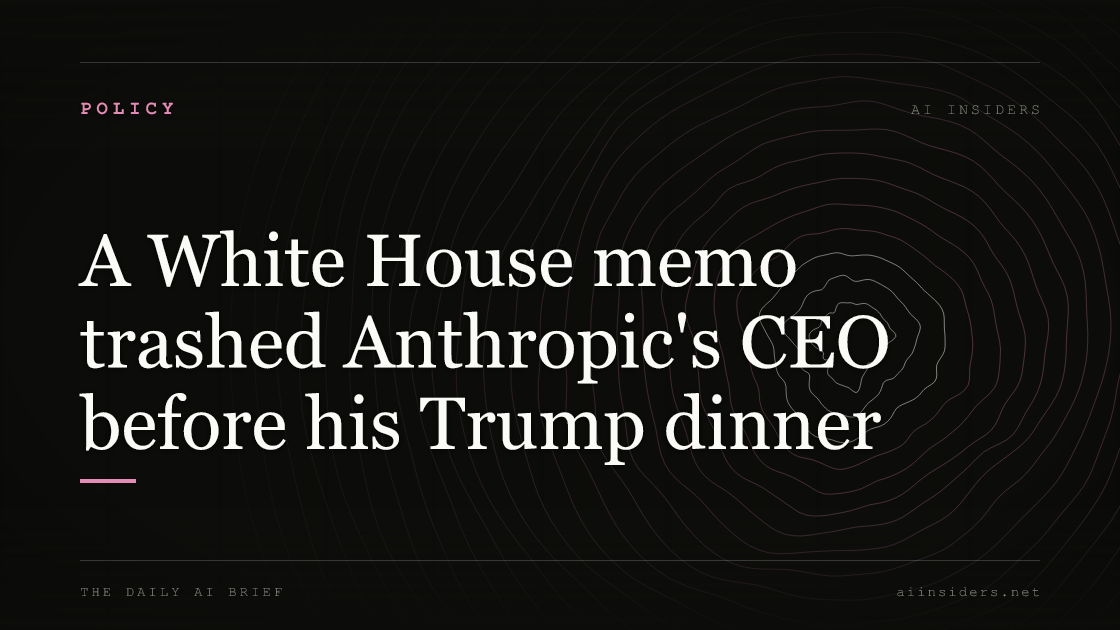 A White House memo trashed Anthropic's CEO before his Trump dinner, featured image for AI Insiders