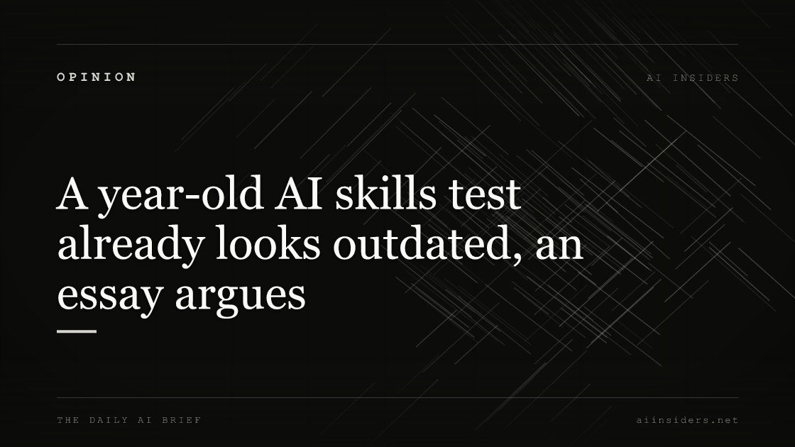 A year-old AI skills test already looks outdated, an essay argues, featured image for AI Insiders