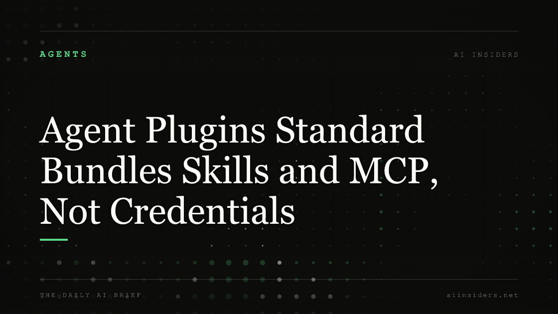 Agent Plugins Standard Bundles Skills and MCP, Not Credentials, featured image for AI Insiders
