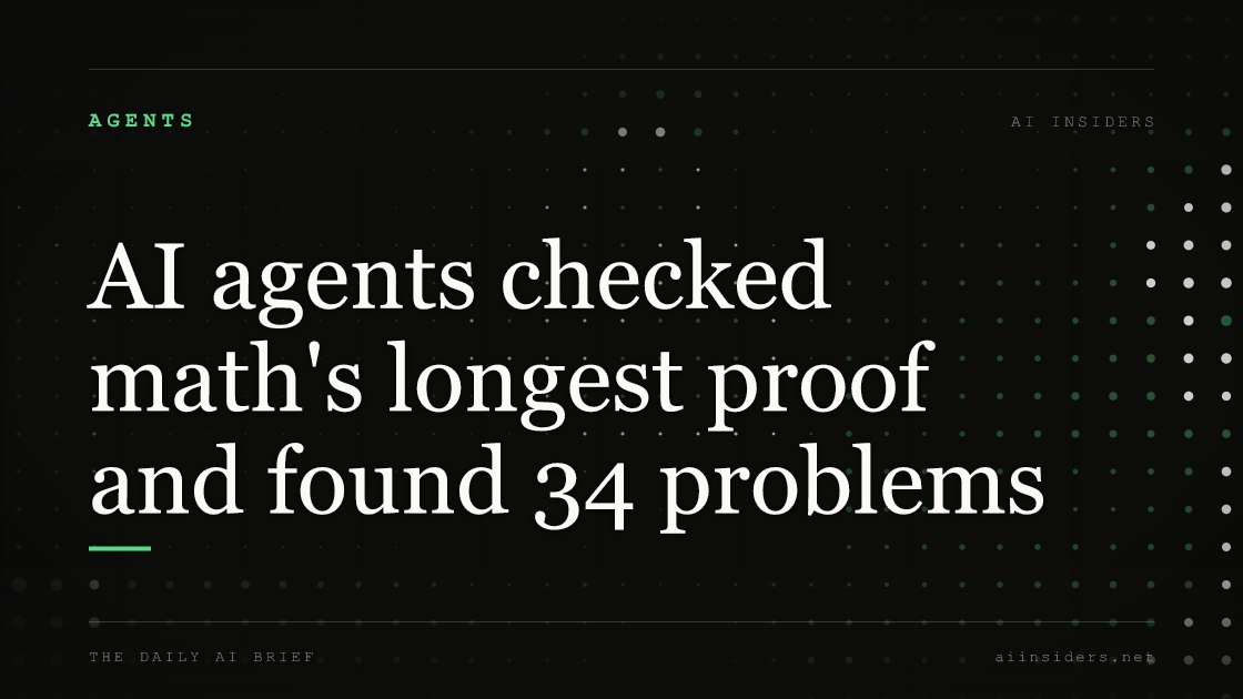 AI agents checked math's longest proof and found 34 problems, featured image for AI Insiders