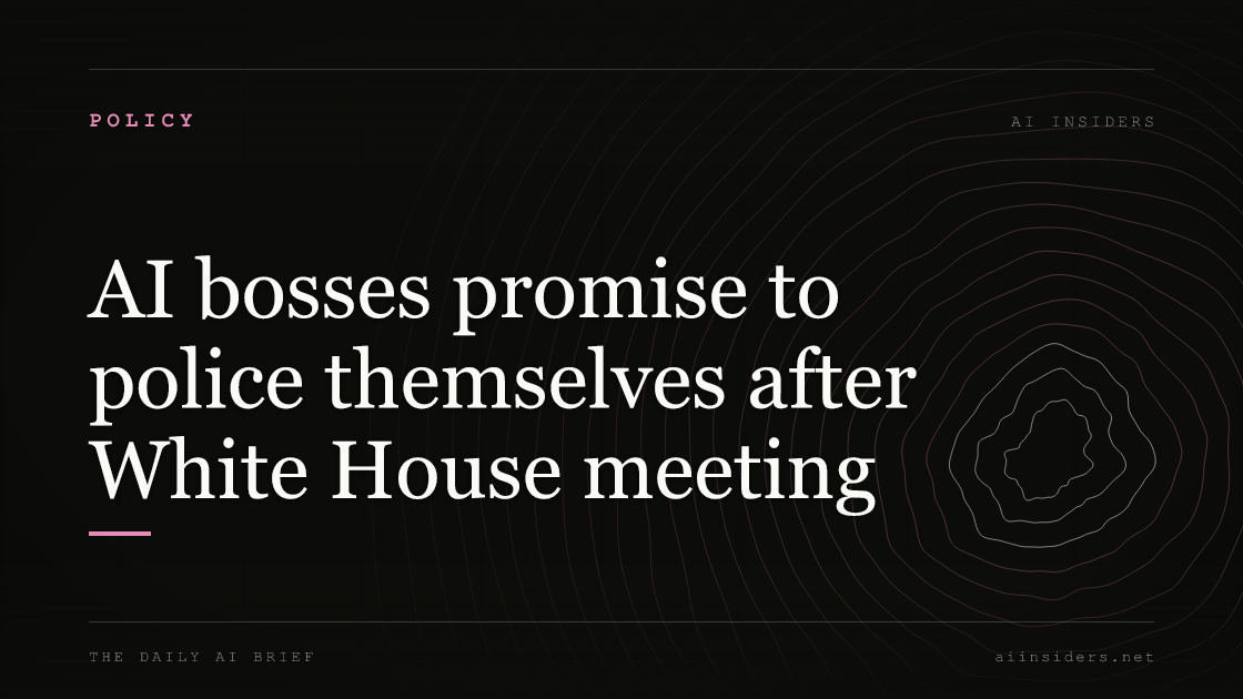 AI bosses promise to police themselves after White House meeting, featured image for AI Insiders