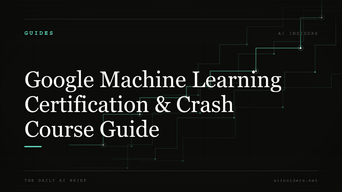 Google Machine Learning Certification & Crash Course Guide — featured image for AI Insiders
