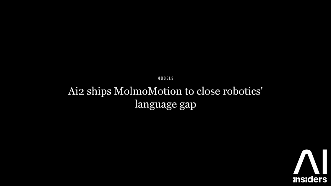 Ai2 ships MolmoMotion to close robotics' language gap — featured image for AI Insiders