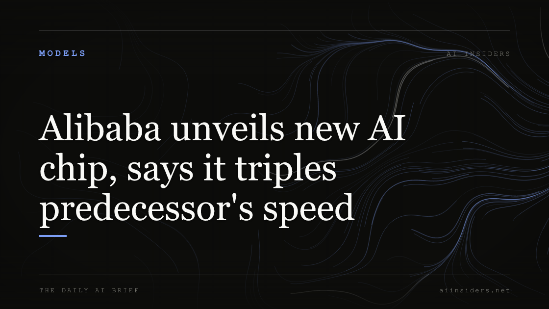 Alibaba unveils new AI chip, says it triples predecessor's speed, featured image for AI Insiders