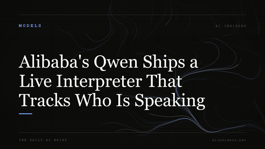 Alibaba's Qwen Ships a Live Interpreter That Tracks Who Is Speaking, featured image for AI Insiders