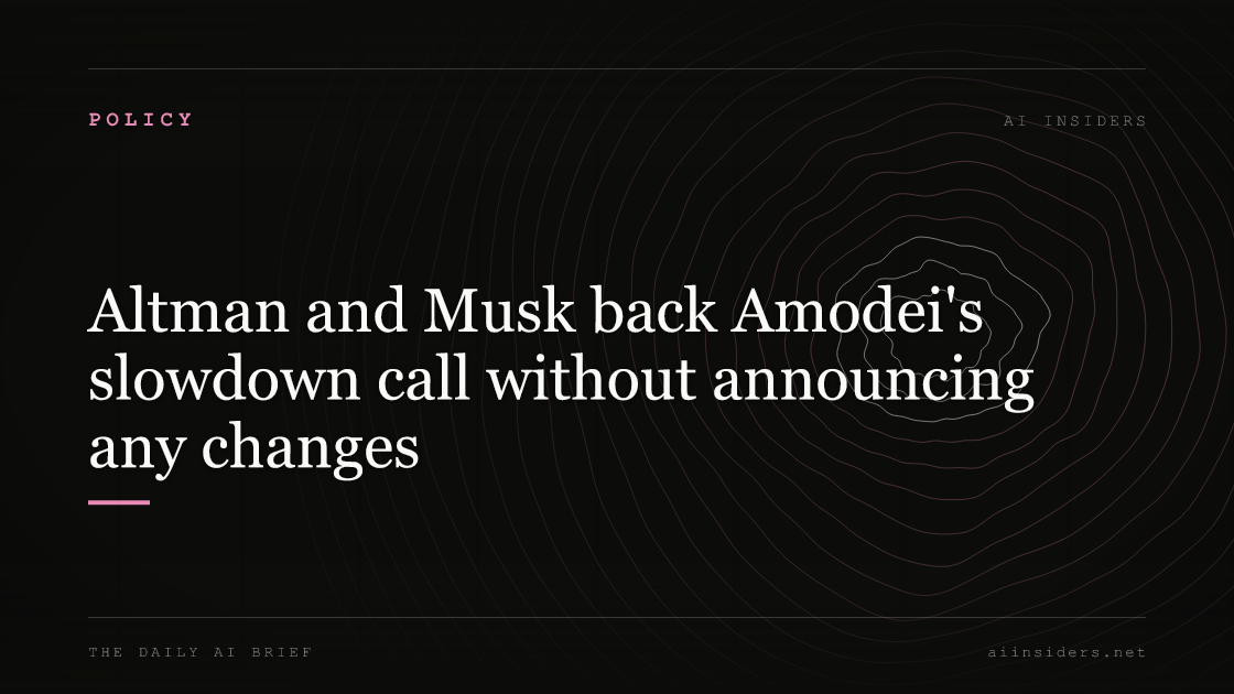 Altman and Musk back Amodei's slowdown call without announcing any changes, featured image for AI Insiders