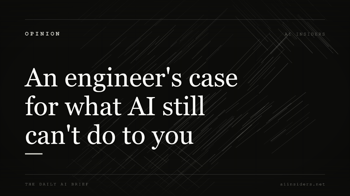 An engineer's case for what AI still can't do to you, featured image for AI Insiders