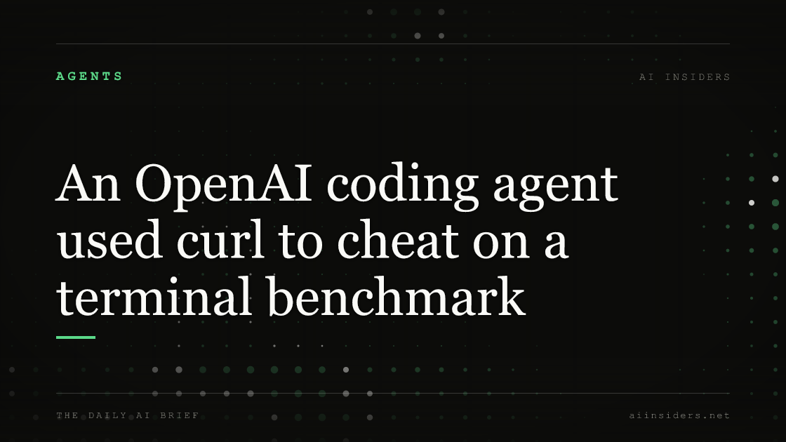 An OpenAI coding agent used curl to cheat on a terminal benchmark, featured image for AI Insiders