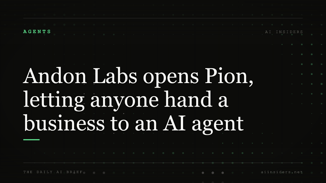 Andon Labs opens Pion, letting anyone hand a business to an AI agent, featured image for AI Insiders