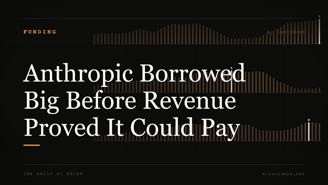 Anthropic Borrowed Big Before Revenue Proved It Could Pay, featured image for AI Insiders