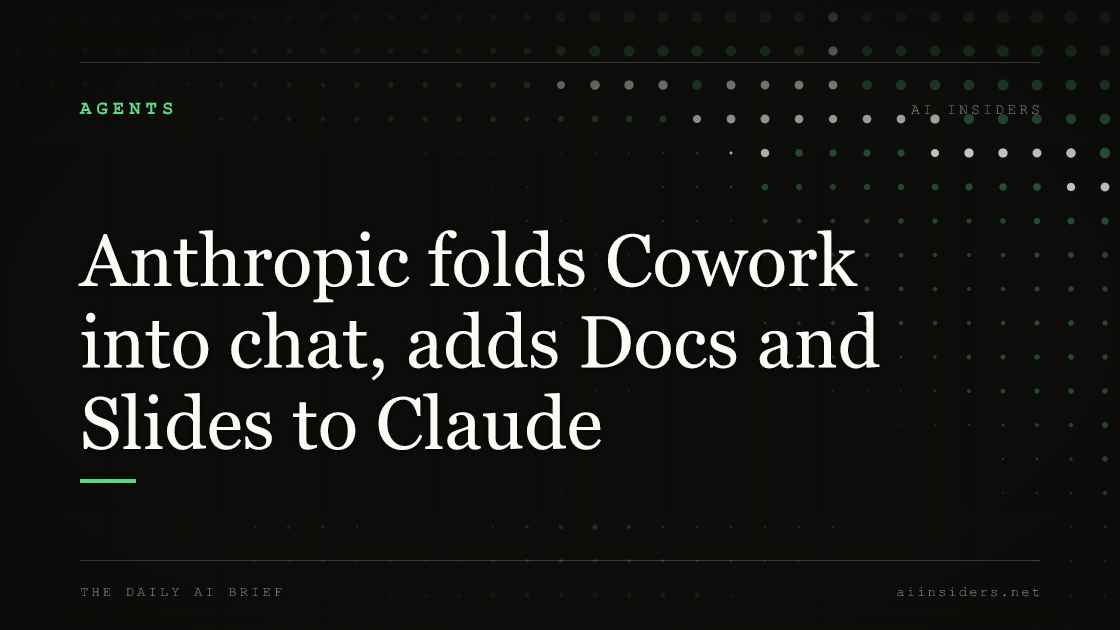 Anthropic folds Cowork into chat, adds Docs and Slides to Claude, featured image for AI Insiders
