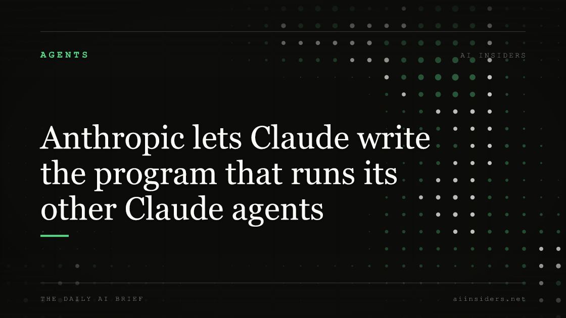 Anthropic lets Claude write the program that runs its other Claude agents, featured image for AI Insiders