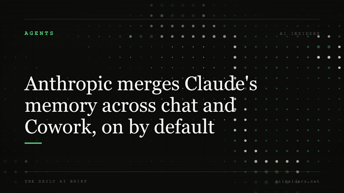 Anthropic merges Claude's memory across chat and Cowork, on by default, featured image for AI Insiders
