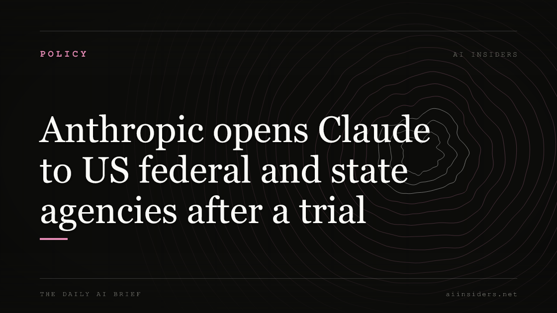 Anthropic opens Claude to US federal and state agencies after a trial, featured image for AI Insiders