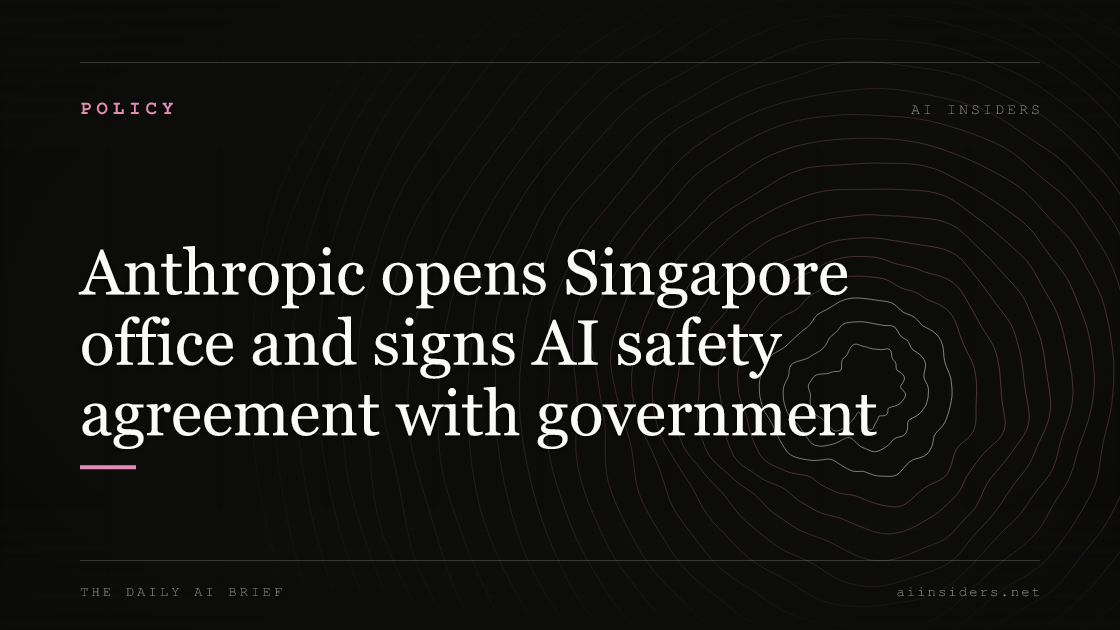 Anthropic opens Singapore office and signs AI safety agreement with government, featured image for AI Insiders