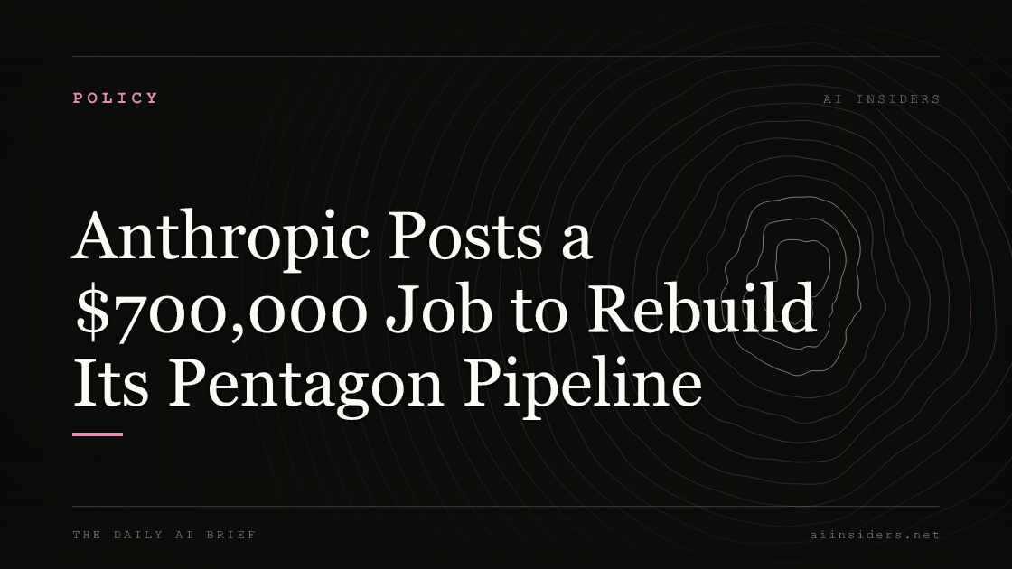 Anthropic Posts a $700,000 Job to Rebuild Its Pentagon Pipeline, featured image for AI Insiders