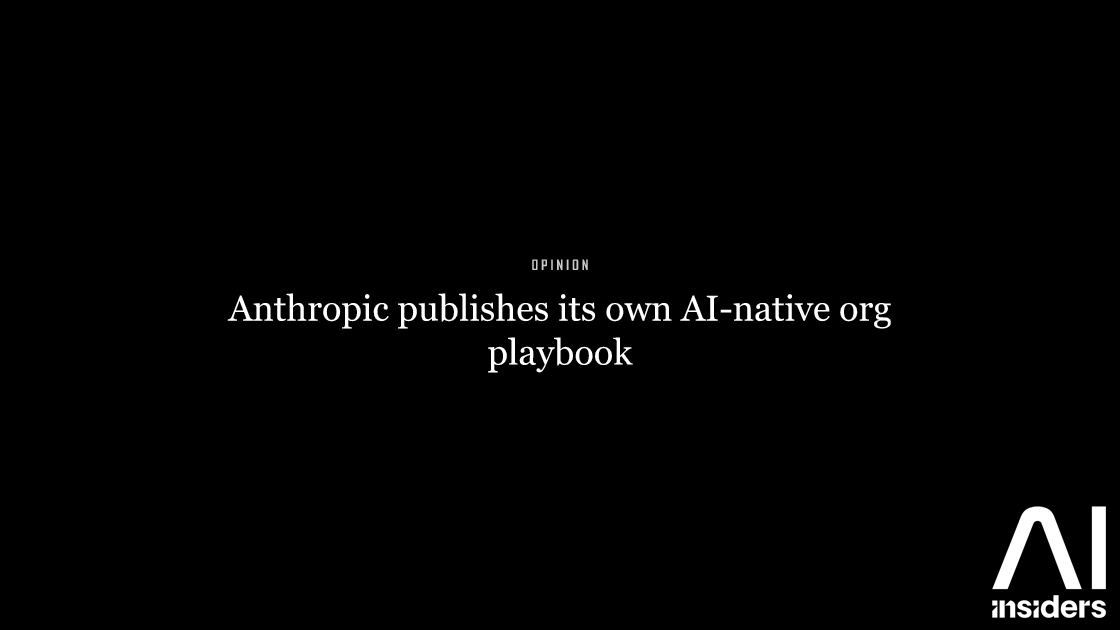 Anthropic publishes its own AI-native org playbook — featured image for AI Insiders