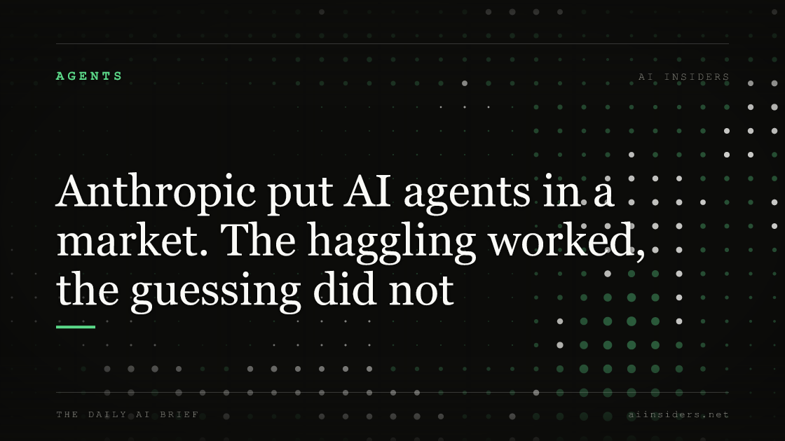 Anthropic put AI agents in a market. The haggling worked, the guessing did not, featured image for AI Insiders