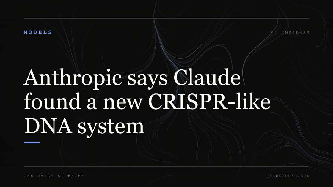 Anthropic says Claude found a new CRISPR-like DNA system, featured image for AI Insiders