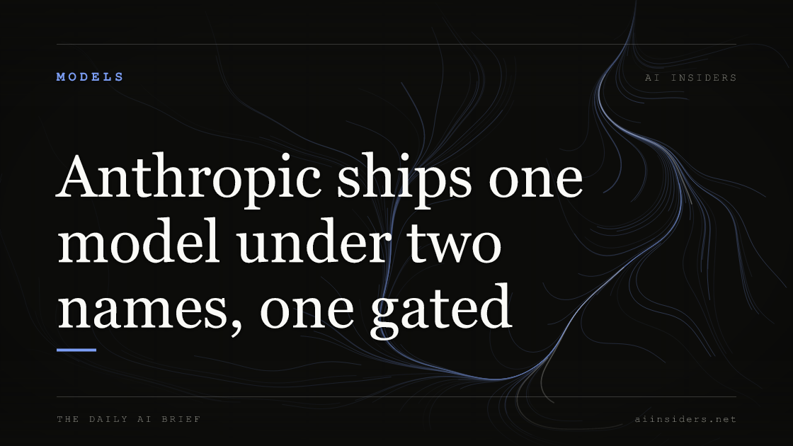 Anthropic ships one model under two names, one gated, featured image for AI Insiders