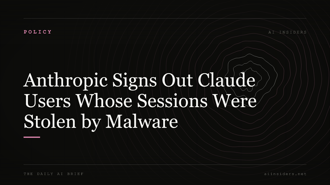 Anthropic Signs Out Claude Users Whose Sessions Were Stolen by Malware, featured image for AI Insiders