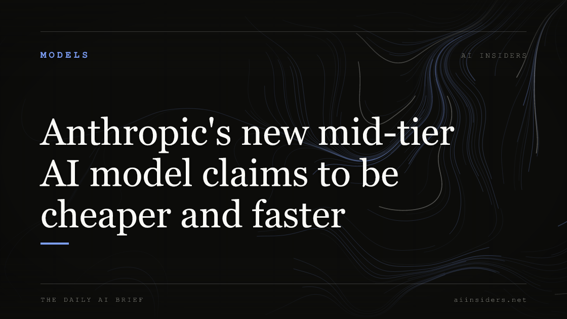 Anthropic's new mid-tier AI model claims to be cheaper and faster, featured image for AI Insiders