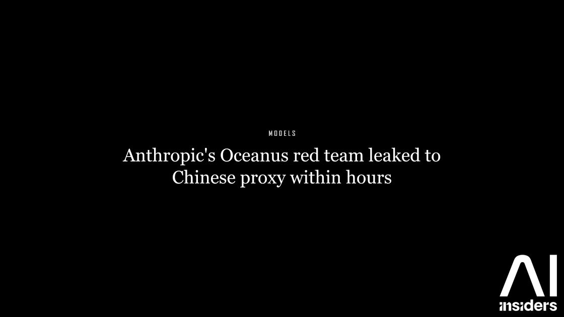 Anthropic's Oceanus red team leaked to Chinese proxy within hours — featured image for AI Insiders