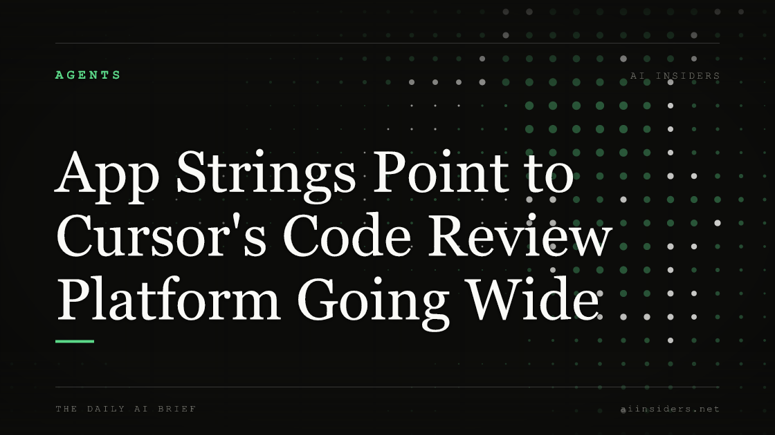 App Strings Point to Cursor's Code Review Platform Going Wide, featured image for AI Insiders
