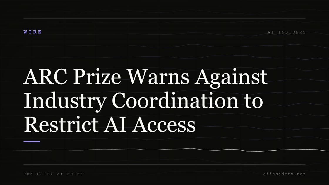 ARC Prize Warns Against Industry Coordination to Restrict AI Access, featured image for AI Insiders