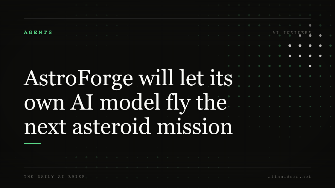 AstroForge will let its own AI model fly the next asteroid mission, featured image for AI Insiders