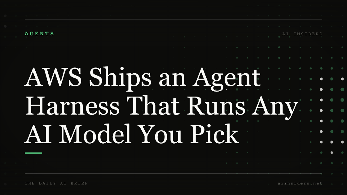 AWS Ships an Agent Harness That Runs Any AI Model You Pick, featured image for AI Insiders