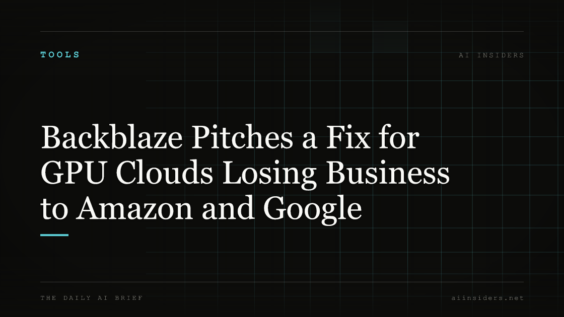 Backblaze Pitches a Fix for GPU Clouds Losing Business to Amazon and Google, featured image for AI Insiders