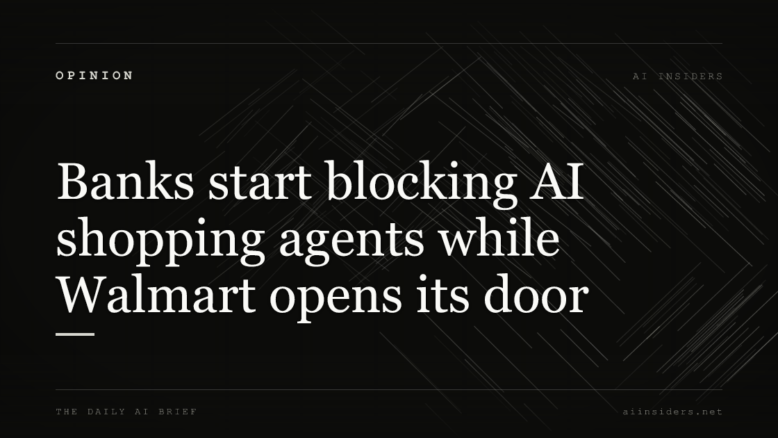 Banks start blocking AI shopping agents while Walmart opens its door, featured image for AI Insiders